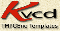 KVCD - Really cool templates for TMPGEnc